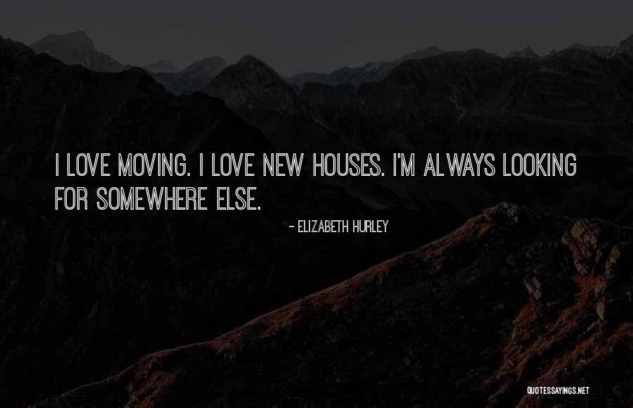 Moving Somewhere Quotes By Elizabeth Hurley