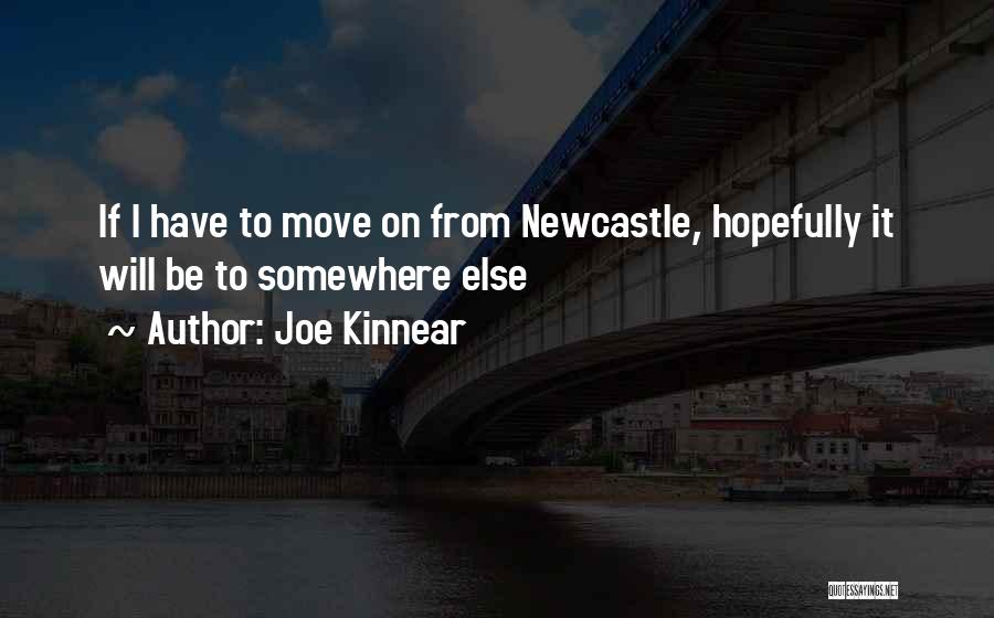 Moving Somewhere Quotes By Joe Kinnear