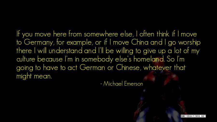 Moving Somewhere Quotes By Michael Emerson Moving Somewhere Quotes By Michael Emerson