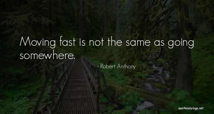 Moving Somewhere Quotes By Robert Anthony