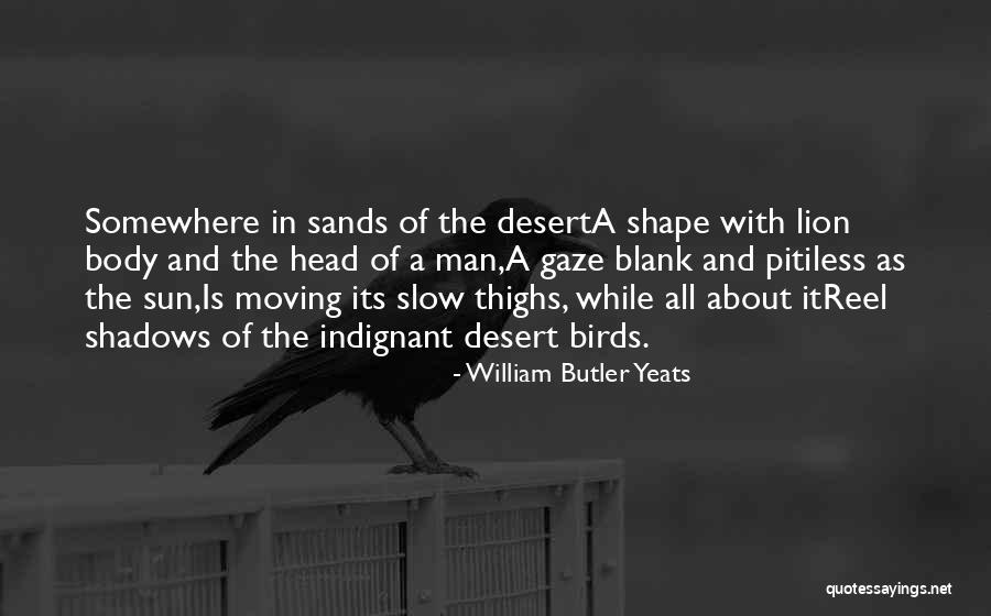 Moving Somewhere Quotes By William Butler Yeats