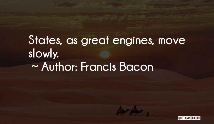 Moving States Quotes By Francis Bacon