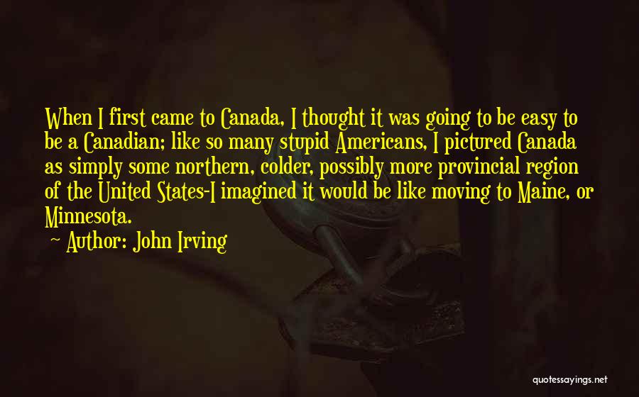 Moving States Quotes By John Irving