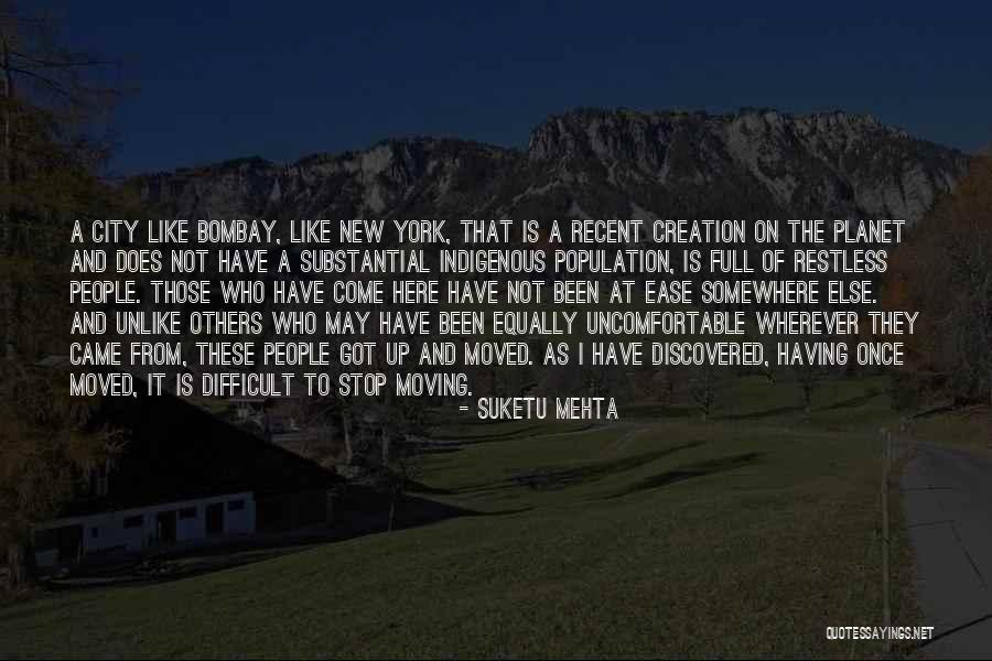 Moving To A New City Quotes By Suketu Mehta Moving To A New City Quotes By Suketu Mehta