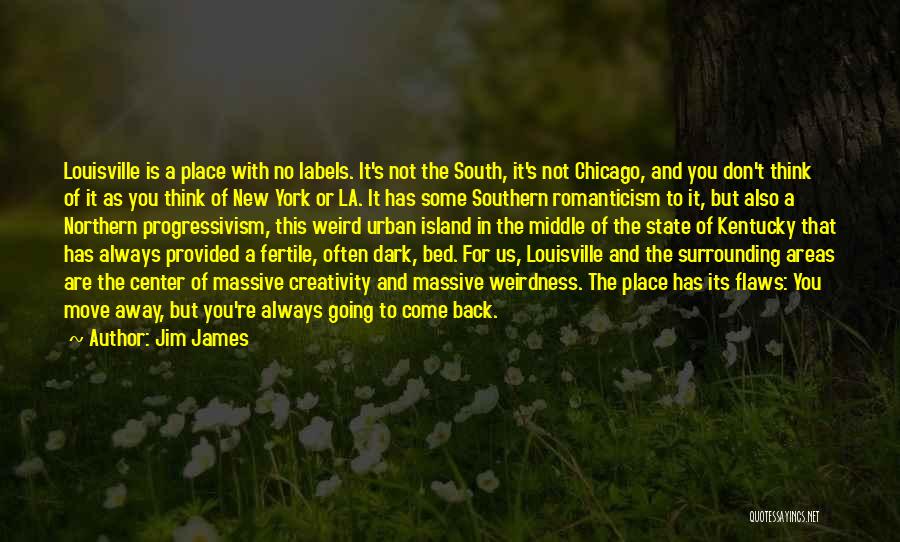 Moving To A New Place Quotes By Jim James