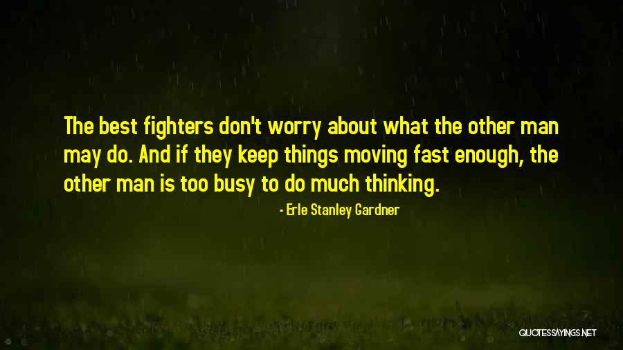 Moving To Fast Quotes By Erle Stanley Gardner Moving To Fast Quotes By Erle Stanley Gardner