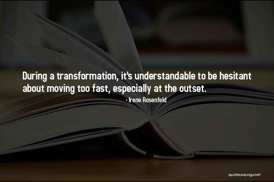 Moving To Fast Quotes By Irene Rosenfeld Moving To Fast Quotes By Irene Rosenfeld