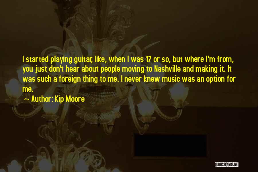 Moving To Nashville Quotes By Kip Moore