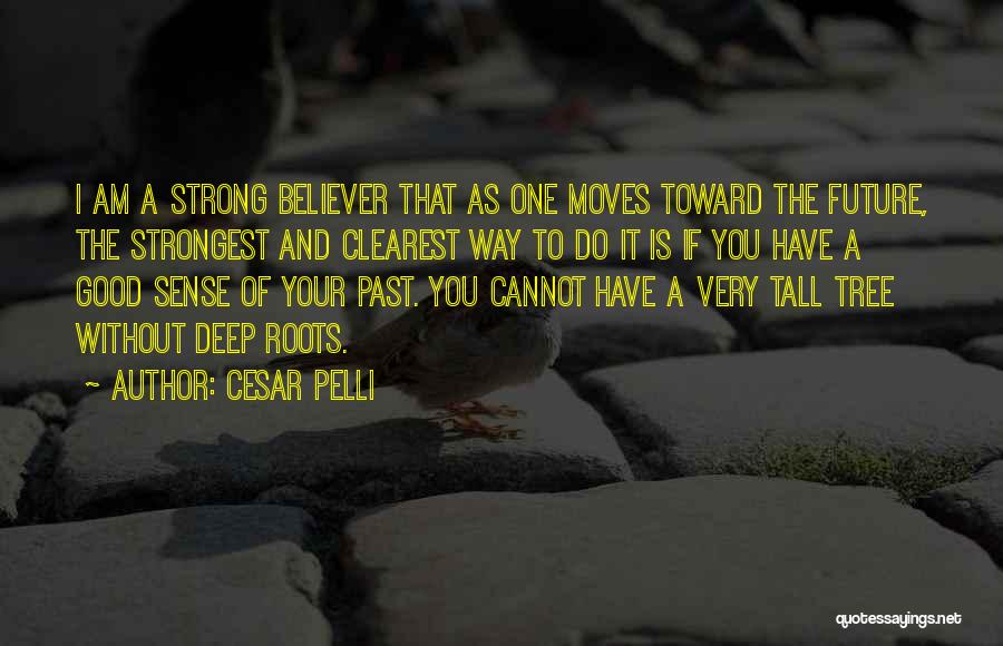 Moving Toward The Future Quotes By Cesar Pelli