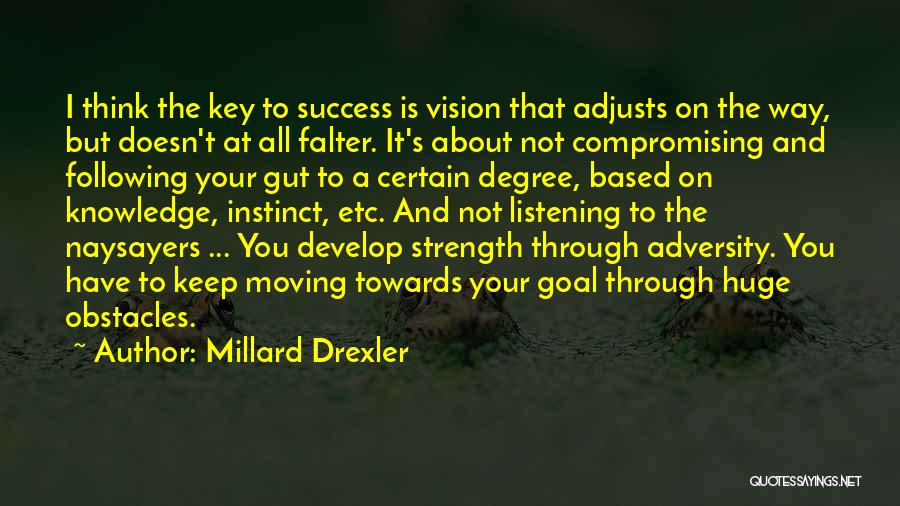 Moving Towards Success Quotes By Millard Drexler