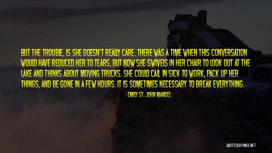 Moving Trucks Quotes By Emily St. John Mandel Moving Trucks Quotes By Emily St. John Mandel