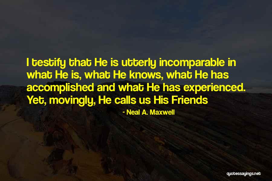 Movingly Quotes By Neal A. Maxwell Movingly Quotes By Neal A. Maxwell