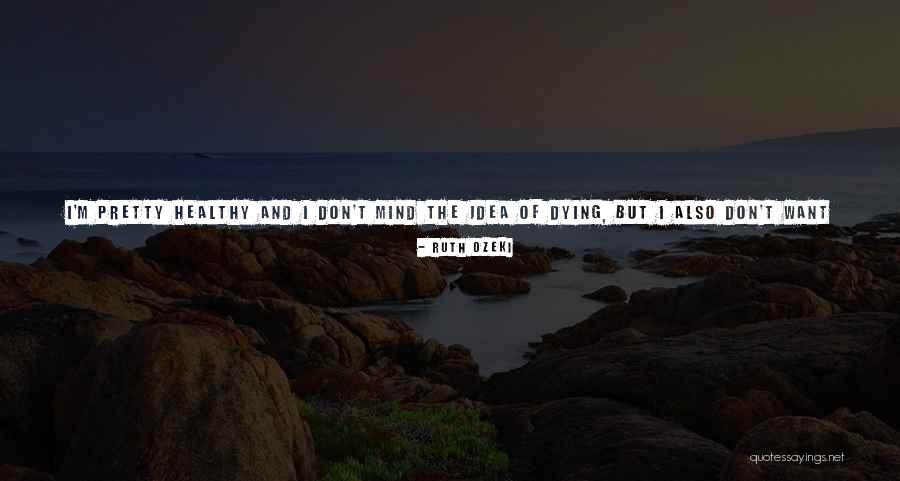 Mowed Down Quotes By Ruth Ozeki Mowed Down Quotes By Ruth Ozeki