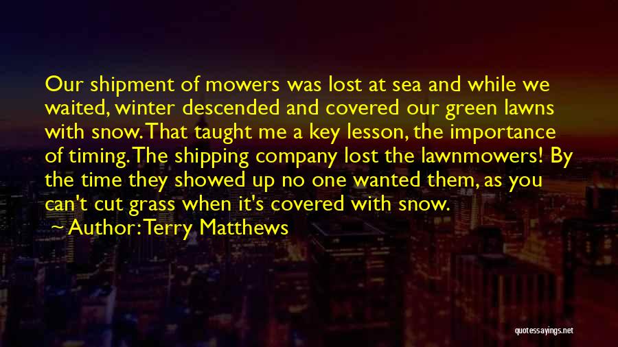 Mowers Quotes By Terry Matthews
