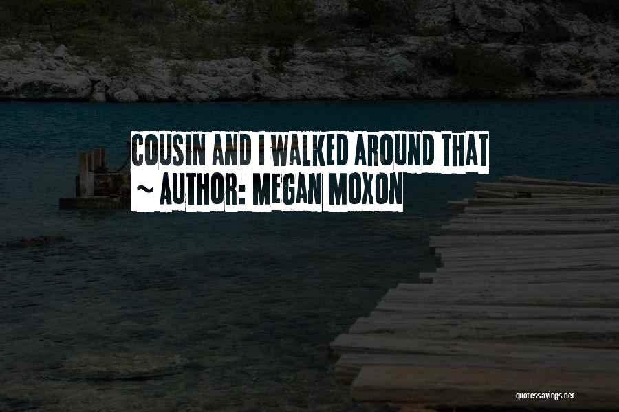 Moxon Quotes By Megan Moxon