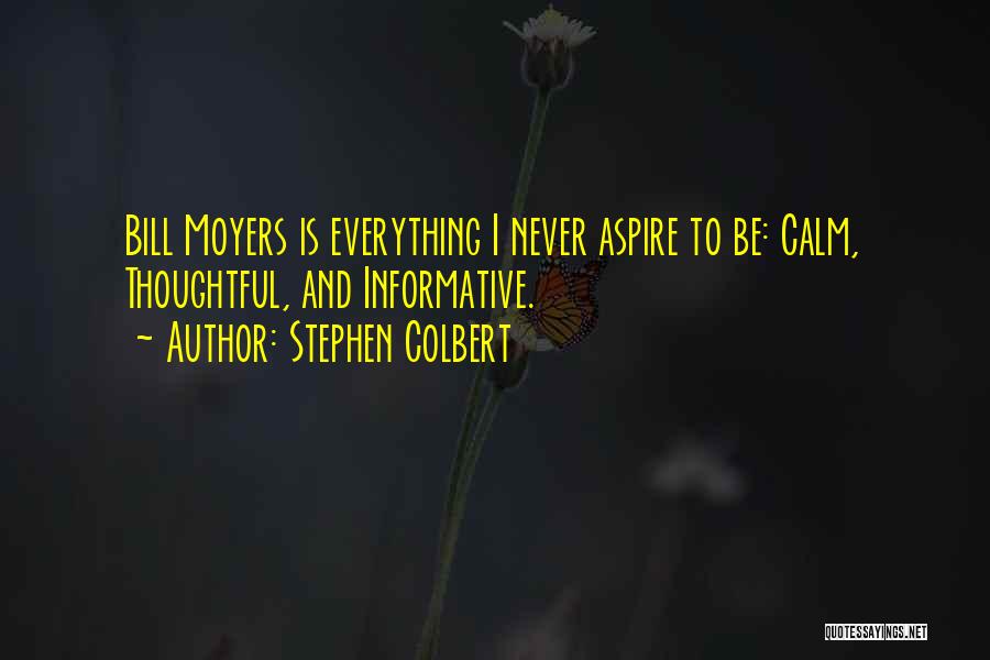 Moyers Quotes By Stephen Colbert