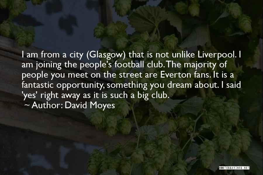 Moyes Everton Quotes By David Moyes