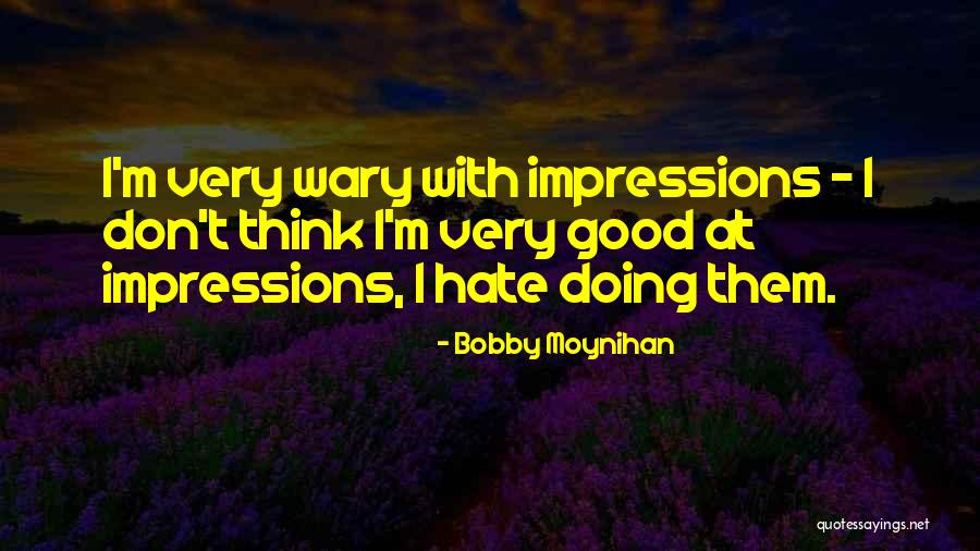 Moynihan Quotes By Bobby Moynihan Moynihan Quotes By Bobby Moynihan