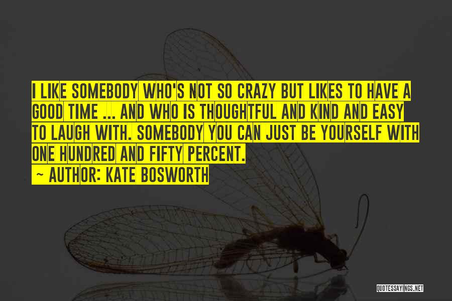 Mpriskolas Quotes By Kate Bosworth