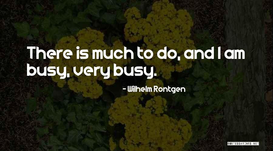 Mprtio Quotes By Wilhelm Rontgen Mprtio Quotes By Wilhelm Rontgen
