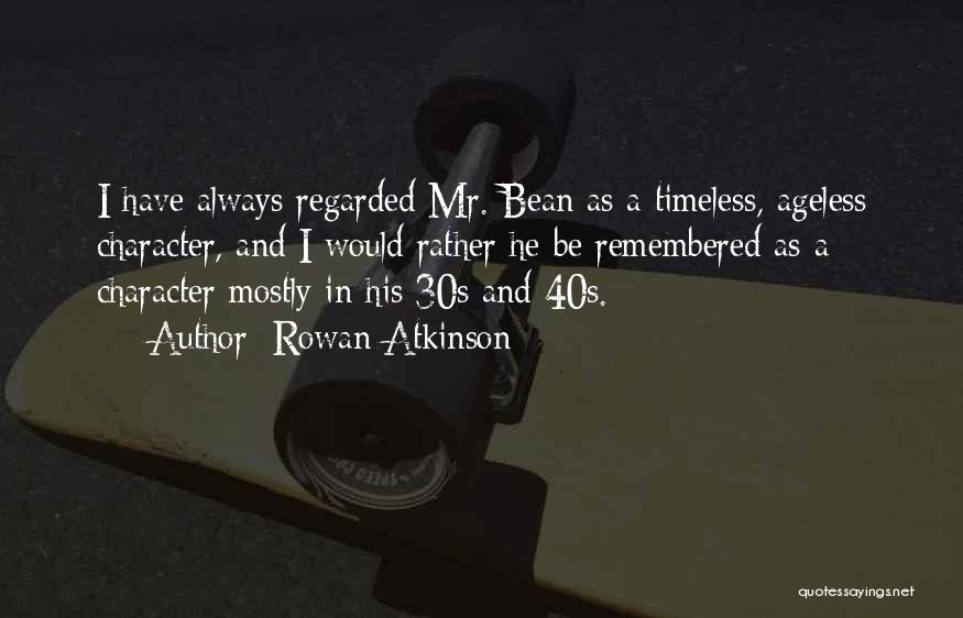 Mr Bean's Quotes By Rowan Atkinson