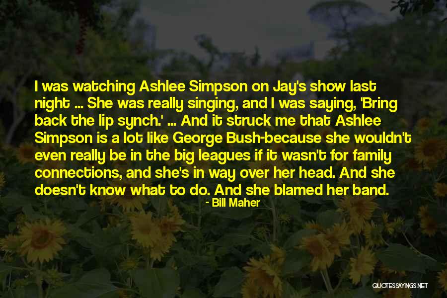 Mr Big Band Quotes By Bill Maher Mr Big Band Quotes By Bill Maher