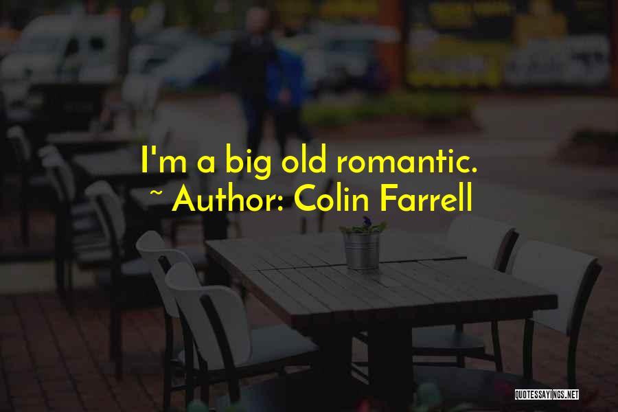 Mr Big Romantic Quotes By Colin Farrell