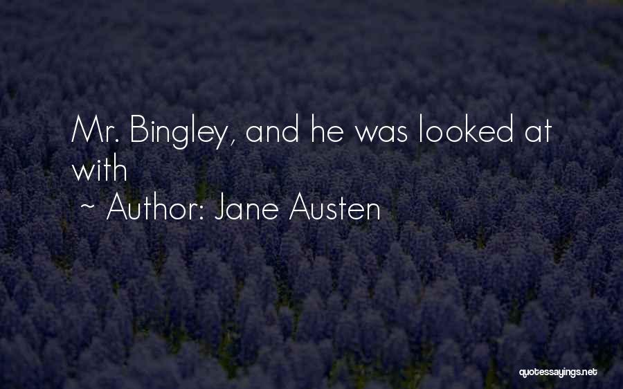 Mr Bingley Quotes By Jane Austen