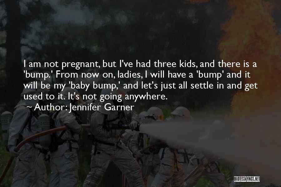 Mr Bump Quotes By Jennifer Garner