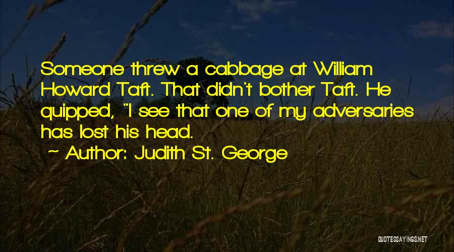 Mr Cabbage Head Quotes By Judith St. George
