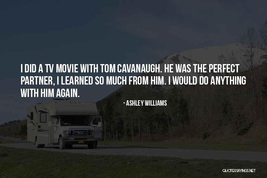 Mr Cavanaugh Quotes By Ashley Williams Mr Cavanaugh Quotes By Ashley Williams