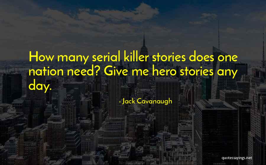 Mr Cavanaugh Quotes By Jack Cavanaugh Mr Cavanaugh Quotes By Jack Cavanaugh