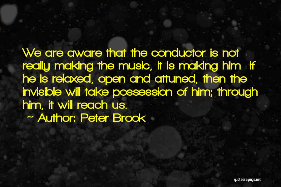 Mr Conductor Quotes By Peter Brook