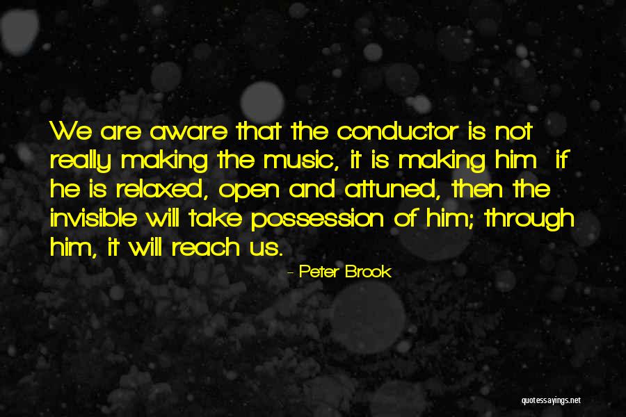 Mr Conductor Quotes By Peter Brook