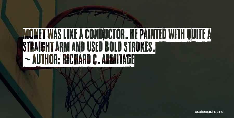 Mr Conductor Quotes By Richard C. Armitage