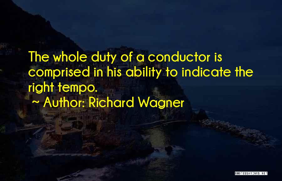 Mr Conductor Quotes By Richard Wagner
