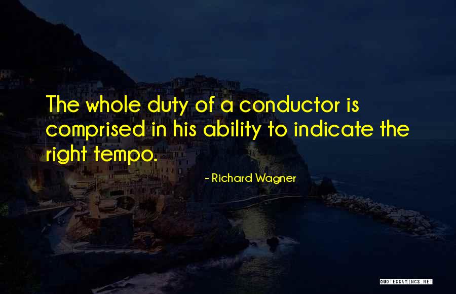 Mr Conductor Quotes By Richard Wagner