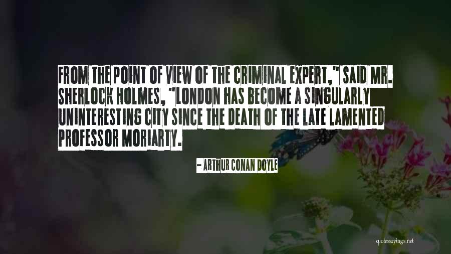 Mr Criminal Quotes By Arthur Conan Doyle