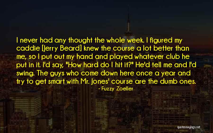 Mr D Quotes By Fuzzy Zoeller Mr D Quotes By Fuzzy Zoeller