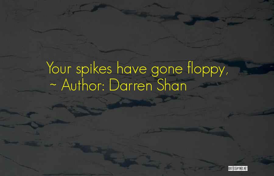 Mr Floppy Quotes By Darren Shan