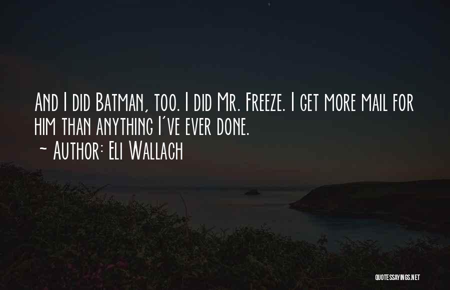 Mr Freeze Quotes By Eli Wallach