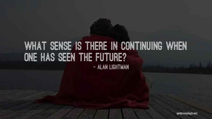 Mr G Alan Lightman Quotes By Alan Lightman