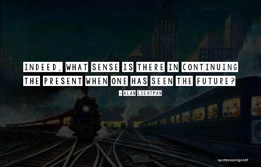 Mr G Alan Lightman Quotes By Alan Lightman