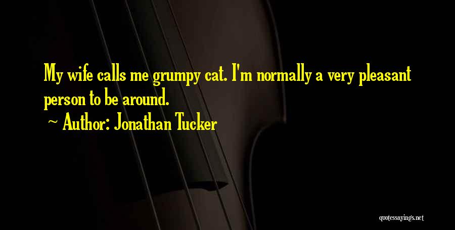 Mr Grumpy Quotes By Jonathan Tucker