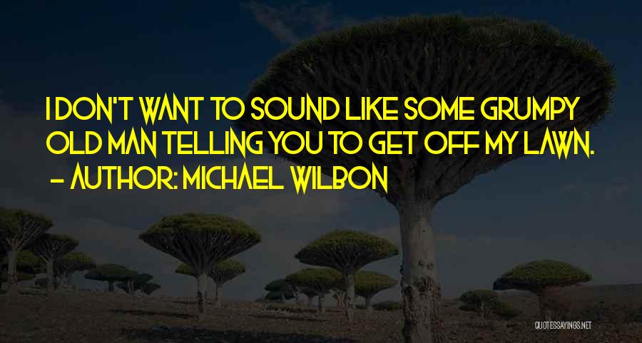 Mr Grumpy Quotes By Michael Wilbon