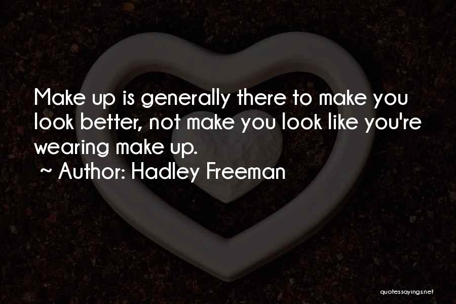 Mr. Hadley Quotes By Hadley Freeman