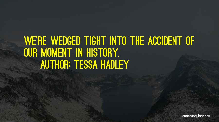 Mr. Hadley Quotes By Tessa Hadley