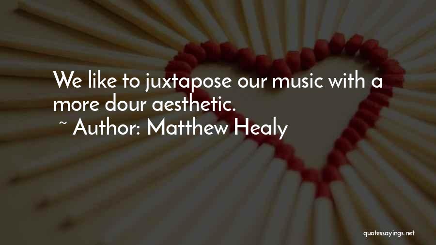 Mr Healy Quotes By Matthew Healy