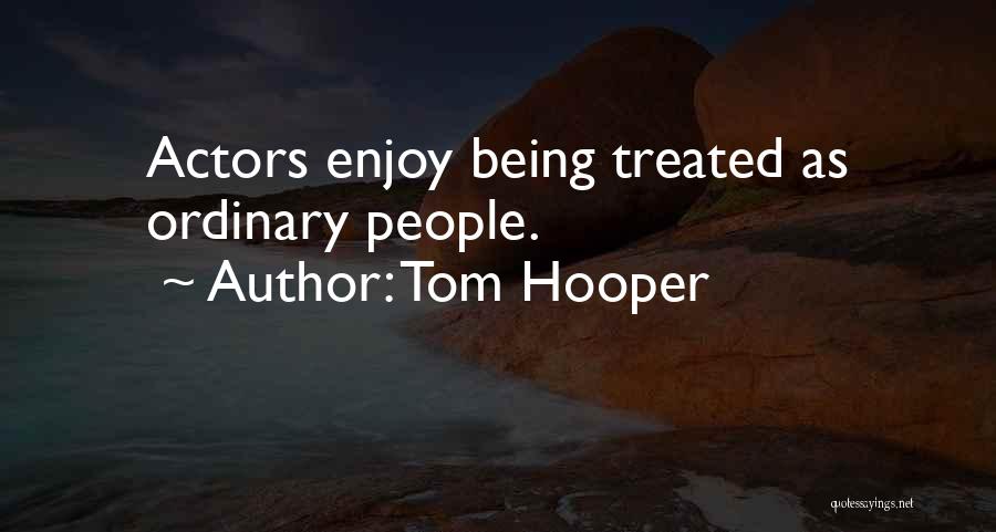 Mr Hooper Quotes By Tom Hooper