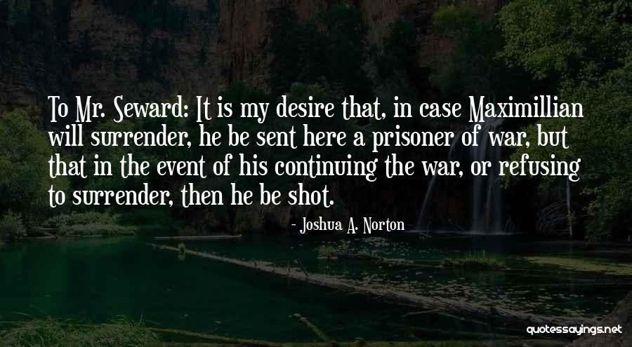 Mr Joshua Quotes By Joshua A. Norton Mr Joshua Quotes By Joshua A. Norton